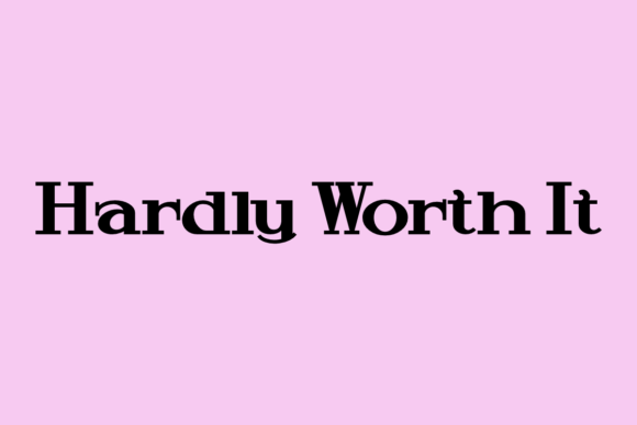 Hardly Worth It: A Serif Typeface That Elevates Branding Effortlessly
